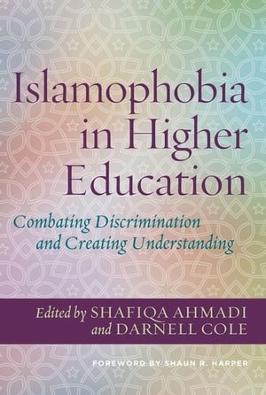 Islamophobia in Higher Education Combating Discrimination and Creating Understanding【電子書籍】