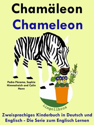 Zweisprachiges Kinderbuch in Deutsch und Englisch: Chamäleon - Chameleon - Die Serie zum Englisch Lernen