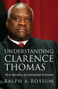 Understanding Clarence Thomas The Jurisprudence of Constitutional Restoration