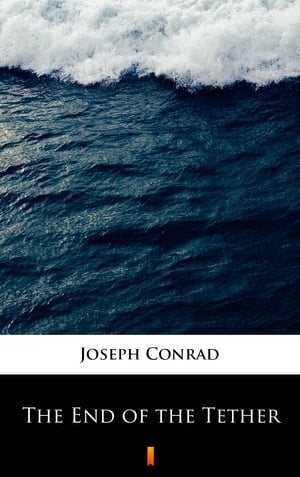 The End of the TetherŻҽҡ[ Joseph Conrad ]