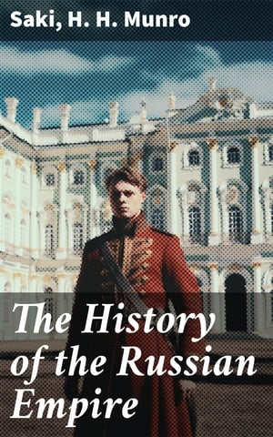 The History of the Russian Empire From the Found