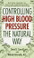 Controlling High Blood Pressure the Natural Way