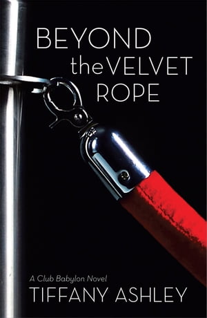 Beyond the Velvet Rope【電子書籍】[ Tiffany Ashley ]