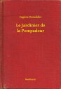 Le Jardinier de la Pompadour【電子書籍】[ Eugene Demolder ]