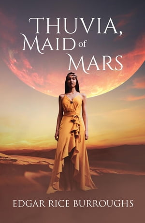 Thuvia, Maid of Mars (Annotated)Żҽҡ[ Edgar Rice Burroughs ]