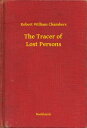 ŷKoboŻҽҥȥ㤨The Tracer of Lost PersonsŻҽҡ[ Robert William Chambers ]פβǤʤ100ߤˤʤޤ