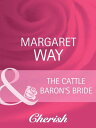 ŷKoboŻҽҥȥ㤨The Cattle Baron's Bride (Men of the Outback, Book 2 (Mills & Boon CherishŻҽҡ[ Margaret Way ]פβǤʤ348ߤˤʤޤ