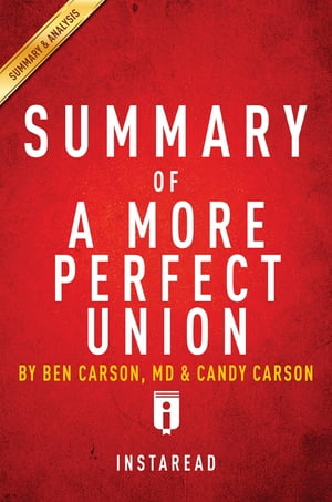 Summary of A More Perfect Union by Ben Carson, MD & Candy Carson | Includes Analysis【電子書籍】[ Instaread Summaries ]