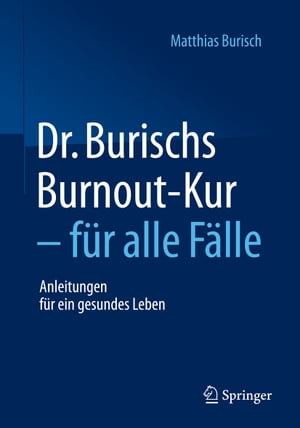 Dr. Burischs Burnout-Kur - f?r alle F?lle Anleitungen f?r ein gesundes Leben【電子書籍】[ Matthias Burisch ]