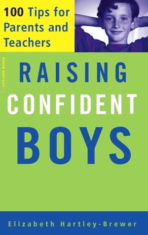 Raising Confident Boys 100 Tips For Parents And 