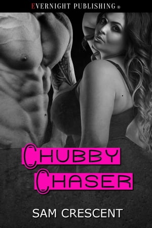 Chubby Chaser【電子書籍】[ Sam Crescent ]