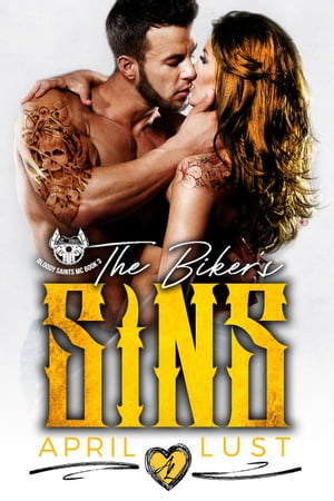 The Biker's Sins Bloody Saints MC, #3Żҽҡ[ APRIL LUST ]