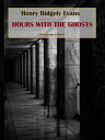 Hours with the Ghosts【電子書籍】[ Henry R