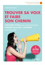 Trouver sa voix et faire son chemin Coaching vocal pour se faire entendre, prendre sa place et affirmer sa personnalit? - 30' d'exercices ? ?couter【電子書籍】[ Virginie Servaes ]