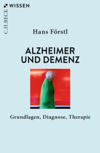 Alzheimer und Demenz Grundlagen, Diagnose, Therapie【電子書籍】[ Hans F?rstl ]