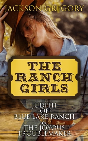 The Ranch Girls: Judith of Blue Lake Ranch & The