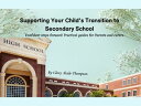 Supporting Your Child's Transition to Secondary School Confident steps forward: ...