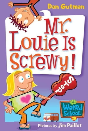 My Weird School #20: Mr. Louie Is Screwy!Żҽҡ[ Dan Gutman ]