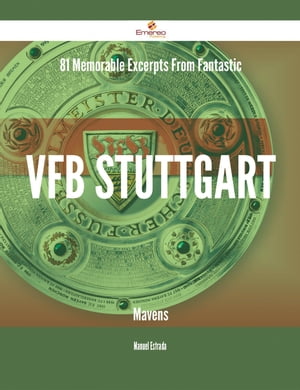 81 Memorable Excerpts From Fantastic VfB Stuttgart MavensŻҽҡ[ Manuel Estrada ]