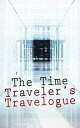 The Time Traveler 039 s Travelogue Sci-Fi Collection: The Time Machine, The Night Land, A Connecticut Yankee in King Arthur 039 s Court, The Shadow out of Time The Ship of Ishtar【電子書籍】 H. G. Wells