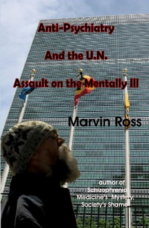 Anti-Psychiatry and the UN Assault on the Mentally Ill