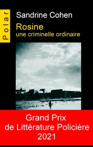 Rosine, une criminelle ordinaire Laur?at du Grand prix de la litt?rature polici?re de 2021 !