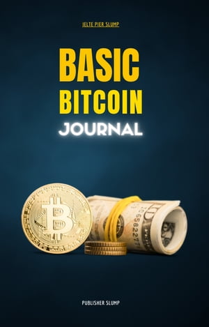 Basic Bitcoin Journal Het boek over Bitcoin Crypto Cryptocurrency Wallet Ledger【電子書籍】 JP Slump
