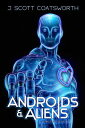 Androids and Aliens