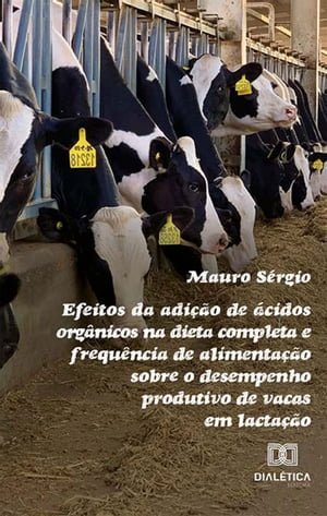 Efeitos da adi??o de ?cidos org?nicos na dieta completa e frequ?ncia de alimenta??o sobre o desempenho produtivo de vacas em lacta??o