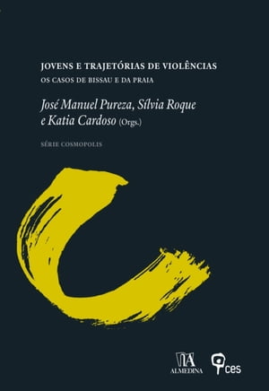 Jovens e trajet?rias de viol?ncias - Os Casos de Bissau e da Praia【電子書籍】[ Jos? Manuel Pure..