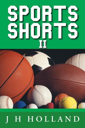 Sports Shorts Ii【電子書籍】[ J H HOLLAND ]