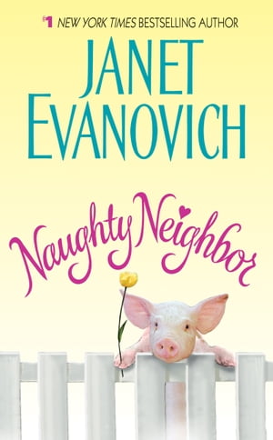 Naughty Neighbor【電子書籍】[ Janet Evanovich ]