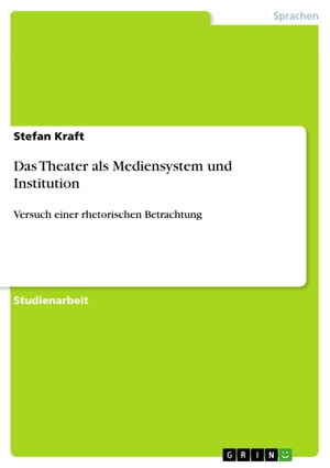 Das Theater als Mediensystem und Institution