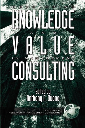 Developing Knowledge and Value in Management Consulting