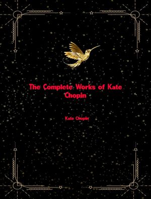 The Complete Works of Kate Chopin