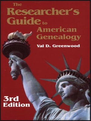 The Researcher's Guide to American Genealogy. 3rd Edition【電子書籍】[ Val D. Greenwood ]