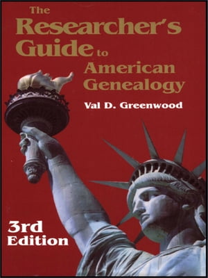 The Researcher's Guide to American Genealogy. 3rd Edition