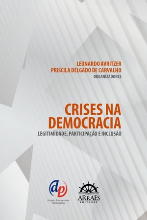 Crises na democracia legitimidade, participa??o e inclus?o