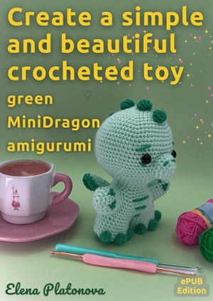 Create a simple and beautiful crocheted toy - green MiniDragon amigurumi