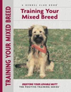 Training Your Mixed Breed【電子書籍】 Miriam Fields-Babineau