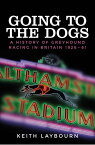 Going to the dogs A history of greyhound racing in Britain, 1926-2017【電子書籍】[ Keith Laybourn ]