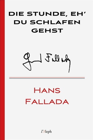 Die Stunde, eh du schlafen gehstŻҽҡ[ Hans Fallada ]