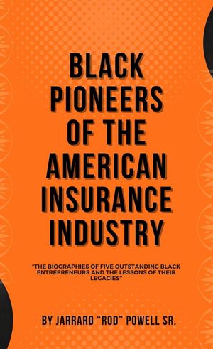 Black Pioneers of The American Insurance Industry