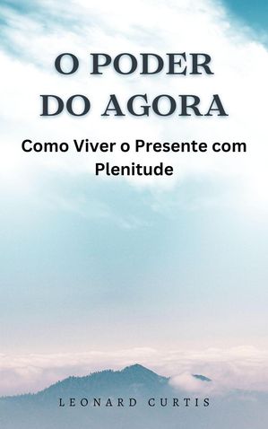 ŷKoboŻҽҥȥ㤨O Poder do Agora: Como Viver o Presente com PlenitudeŻҽҡ[ Leonard Curtis ]פβǤʤ200ߤˤʤޤ