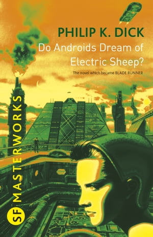 Do Androids Dream Of Electric Sheep? The inspiration behind Blade Runner and Blade Runner 2049【電子書籍】[ Philip K Dick ]