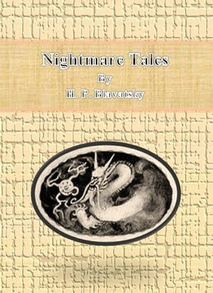 Nightmare Tales【電子書籍】[ H. P. Blavatsky ]
