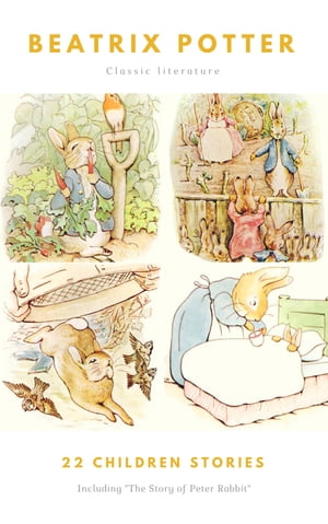 The Ultimate Beatrix Potter Collection (22 Children's Books With Complete Original Illustrations): The Tale of Peter Rabbit, The Tale of Jemima Puddle-Duck, ... Moppet, The Tale of Tom Kitten and moreŻҽҡ[ Beatrix Potter ]