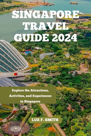 SINGAPORE TRAVEL GUIDE 2024