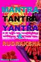 Mantra, Tantra, Yantra & Rudraksha【電子書籍】[ Moony Suthan ]