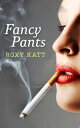 Fancy Pants【電子書籍】[ Roxy Katt ]